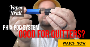 VIDEO: Phix Pod System - Good for Quitters?